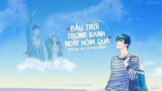 [Vietsub] | Bầu Trời Trong Xanh Ngày Hôm Qua | 昨日青空/Crystal Sky Of Yesterday