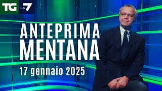 L'anteprima di Mentana del Tg La7 del 17 gennaio 2025