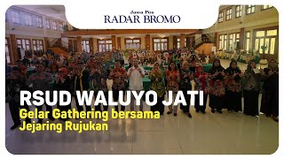 RSUD Waluyo Jati Gelar Gathering bersama Jejaring Rujukan