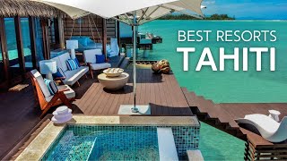 Top 10 Resorts in Tahiti, Bora Bora & the islands of French Polynesia