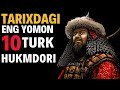 TARIXDAGI ENG YOMON 10 TURK HUKMDORI.