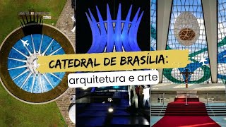 Catedral de Brasília: arquitetura e arte