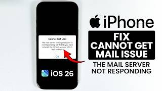 iOS 26 - FIX Cannot Get Mail the Mail Server Not Responding on iPhone