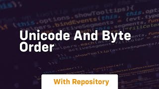 Unicode and byte order