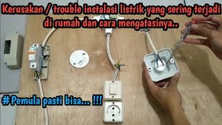 Masalah atau trouble instalasi listrik yang sering terjadi di rumah dan cara mengatasinya. Ada 3 !!!