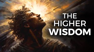 The Thoughts Of Higher Wisdom | Thinking From The Higher Mind