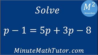 Solve p-1=5p+3p-8