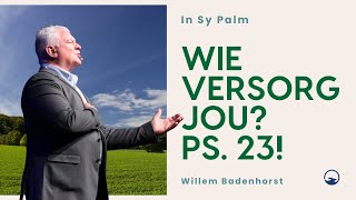 1 Desember '24 | In Sy Palm: Wie versorg jou? Ps 23! | Willem Badenhorst