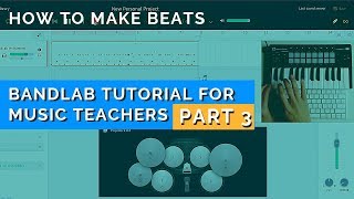 How to Make Beats Using Free Software [Bandlab Tutorial - Part 3]