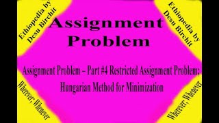Assignment Problem - Part #4 Restricted Assignment Problem; Hungarian Method for Minimization