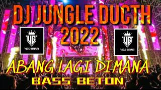 DJ JUNGLE DUCTH 2022 PALING NGEGAS BASS BETON ABANG LAGI DIMANA