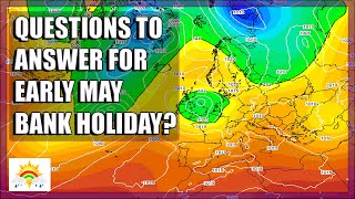 Ten Day Forecast: Questions To Answer For Early May Bank Holiday?