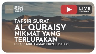 TAFSIR SURAT AL QURAISY | NIKMAT YANG TERLUPAKAN | Serial Tafsir Surat