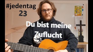 #jedentag 23: Du bist meine Zuflucht - Kirchenlieder zum Anhören und Mitsingen