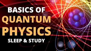 Fundamentals of Quantum Physics. Basics of Quantum Mechanics 🌚 Lecture for Sleep & Study