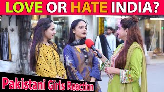 INDIA (Love or Hate) - Pakistani Girls Reactions | Sana Amjad