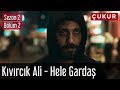 Çukur 2.Sezon 2.Bölüm - Kıvırcık Ali - Hele Gardaş