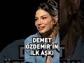 Demet Özdemir’in İlk Aşkı Kim? #shorts #DemetÖzdemir #empati