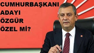 ÖZGÜR ÖZEL CUMHURBAŞKANI ADAYI MI?