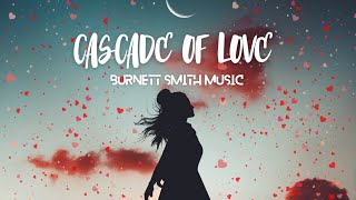 Burnett Smith Music, Bailey Smith - Cascade Of Love (Lyric Video)