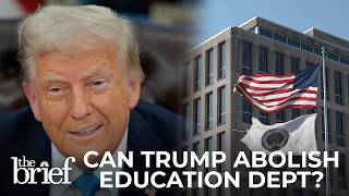 Can Trump abolish Department of Education? | The Brief