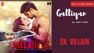 Teri Galliyan  - Full Song | Siddhart Malhotra  , Sraddha Kapoor | EK-VILLAIN | Ankit Tiwari