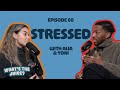 Stressed | Ep. 60 | What's The Juice?