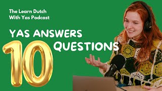 #28: 10 Dutch Questions answered by your Dutch teacher Yasmine - Easy Dutch Podcast for beginners