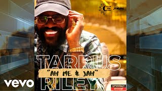 Tarrus Riley - Ah Me and Jah (Official-Audio)