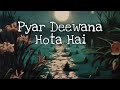 Pyar Deewana Hota Hai ( slowed & reverbed )  #vibezzone