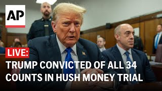LIVE: Trump convicted of all 34 counts in hush money trial
