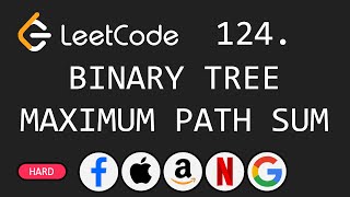 Binary Tree Maximum Path Sum - Leetcode 124 - Python