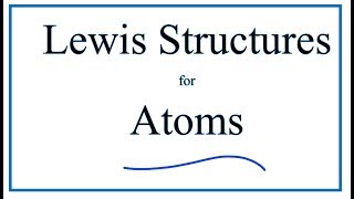 Lewis Dot Structures of Atoms