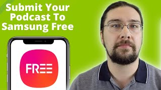 How To Submit Your Podcast To Samsung’s Samsung Free