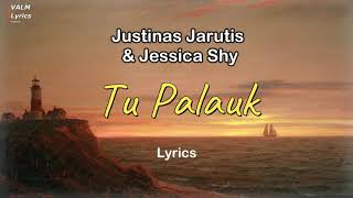 Justinas Jarutis \u0026 Jessica Shy - Tu Palauk [Lyrics]