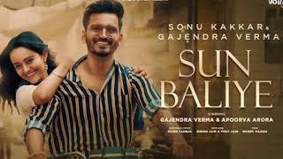 Sun Baliye: Sonu Kakkar, Gajendra Verma | Apoorva Arora |Mann Taneja| New Hindi Song 2021 | Sad Song