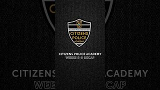 Citizens Academy Weeks 5-8