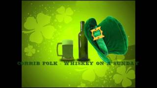 Irish Drinking Songs - Corrib Folk - Whiskey On A Sunday