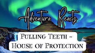 A MUST WATCH!! Reacting to Pulling Teeth by House of Protection