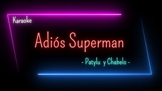 Karaoke - Adiós Superman  - Patylu  y Chabelo