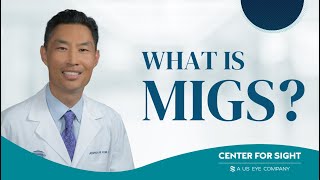 What is MIGS? | Dr. Joshua Kim | Glaucoma Surgeon | Center For Sight