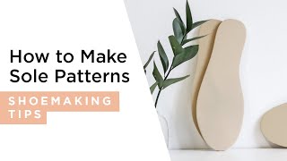 How To Make a Sole Pattern | HANDMADE | Shoemaking Tutorial