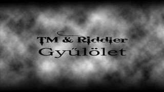 Tm \u0026 Riddler - Gyűlölet