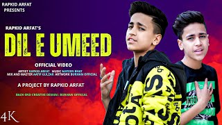 DIL-E-UMEED | Rapkid Arfat Official Video | Cover Song
