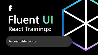 Fluent UI React Trainings: Accessibility basics
