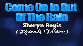 COME ON IN OUT OF THE RAIN - Sheryn Regis (KARAOKE VERSION)