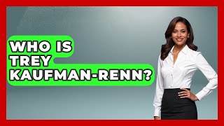 Who Is Trey Kaufman-Renn? | The College Explorer