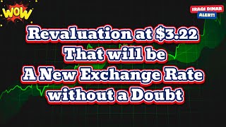 Iraqi Dinar 💥 Revaluation at $3.22 That will be a New Exchange Rate Without a Doubt 💥 Today IQD News