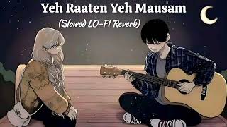 Yeh Raaten Yeh Mausam (Slowed LO-FI Reverb _-_•• (Lyrics) 🎧|| sanaam Puri Simran Sehgal Lofi-music