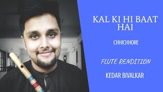 Kal Ki Hi Baat Hai - Chhichhore | KK | Flute Rendition | Sushant Singh Rajput | Shradhha Kapoor |